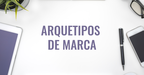 Imagem com a palavra arquétipos de marca